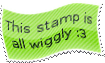 a distorted green stamp with black text that reads 'This stamp is all wiggly :3'