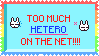 a blue stamp with a rainbow border and text that reads 'TOO MUCH HETERO ON THE NET!!!!', with pixel art of disapproving bunnies on either side