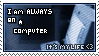 a stamp with a dark image of a desktop and white text that reads 'I am ALWAYS on a computer, It's MY LIFE <3'